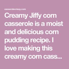 creamy jiffy com casserole is a moist and delicious con pudding recipe i love making this creamy corn casserole