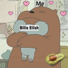 a cartoon bear hugging another bear with the caption'me billie eliish '