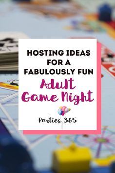 a close up of a board game with the words hosting ideas for a fabulous fun adult game night