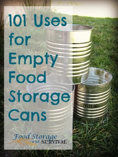 metal cans stacked on top of each other with the words 101 uses for empty food storage cans