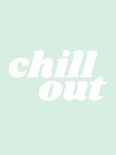 the words chill out are in white on a green background, and there is no image to describe