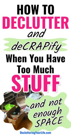 an open suitcase with the words how to declutter and scrappy when you have too much stuff