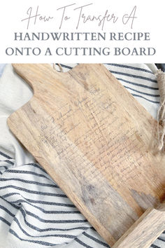 a cutting board with the words how to transfer a handwritten recipe onto a cutting board