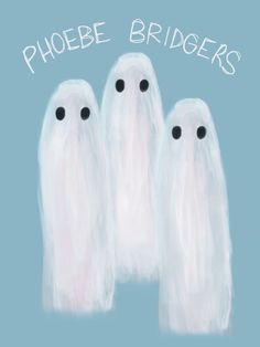 three ghost like figures with the words phobe bridgers written on them