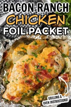 bacon ranch chicken foil packet with text overlay that reads, ` `'grilling & oven instructions