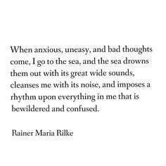 Leah Rilke, Rainier Maria Rilke, Rainier Maria Rilke Quotes, Butterfly Rising Poetry, Rainer Maria Rilke Quotes, Rilke Quotes, Bad Thoughts, Rainer Maria Rilke, Beautiful Poetry