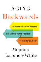 the book aging backwardss reverse the aging process and look 10 years younger in 30 minutes a day