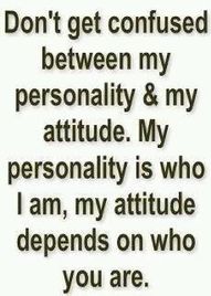 an image with the words don't get confused between my personality & my attitude