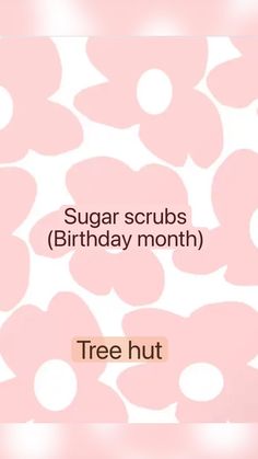 the words sugar scrubs birthday month are in front of a pink and white background