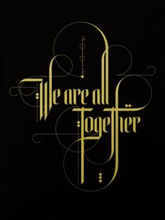 a black and white poster with the words we are all together written in cursive font