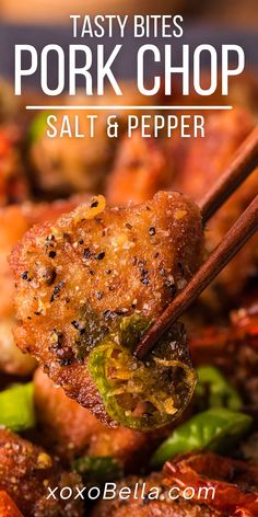 a close up of food with chopsticks in it and the words, tasty bites pork chop salt & pepper