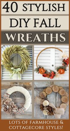 the cover of 40 stylish diy fall wreaths with lots of farmhouse style and