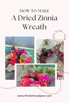 the cover of how to make a dried zinna wreath with pictures of flowers