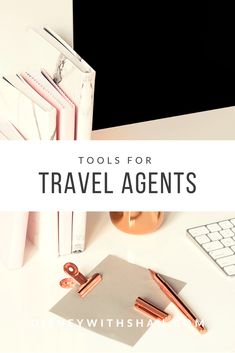 tools for travel agent's desk with text overlay that reads tools for travel agent's