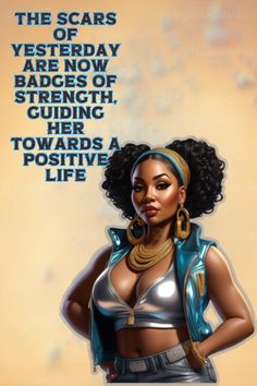 The scars of yesterday are now the badges of strength, guiding her towards a positive life. Your past is a part of you history but you no longer live there. #africanamericaninspiration #blackinspirationalquotes #strongblackwomanquotes #blackwomanartwork #goodnightsistas #africanamericanartwork #springquotes #africanameranculture #africanwomen #goodnightsistas African American Inspiration, Black Power Art, 2024 Quotes, African American Artwork, Power Art