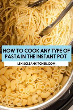 pasta in an instant pot with the words how to cook any type of pasta in the instant pot