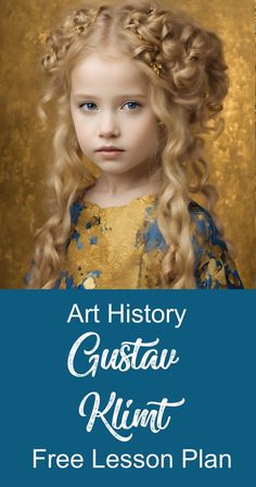 a girl with curly hair and blue eyes is featured in the art history bustau klimt lesson