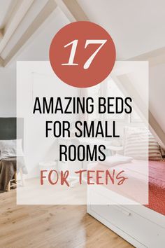 an attic bedroom with the text 17 amazing beds for small rooms for teen's