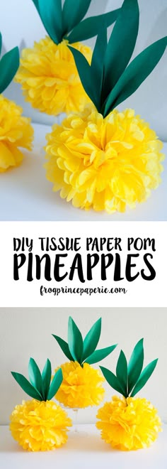 some paper flowers that are yellow with green leaves on them and the words diy tissue paper pom pineapples