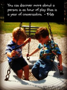 two young boys playing on a swing set with a quote above it that reads, you can discovery more about a person in an hour - at play than in a year of conversation