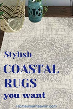 a rug with the words, stylish coastal rugs you want to use