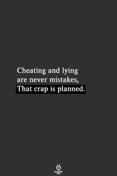 a black and white photo with a quote on it that says,'cheeting and lying are never stakes, that crap is planned