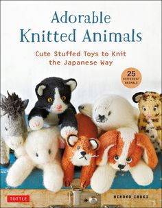 the book cover for adorable knitted animals cute stuffed toys to knit the japanese way