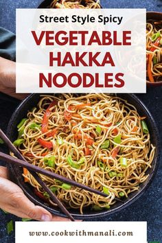 someone holding chopsticks over a bowl of vegetable hakka noodles with the words delicious indo - chinese vegetable hakka noodles