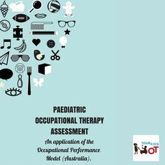 Paediatric Occupational Therapy Assessment: An application of the Occupational Therapy Performance Model (Australia) Occupational Therapy Assessment, Therapy Assessment, Classroom Environment, Occupational Therapist, Return To Work, Occupational Therapy, Health Professionals