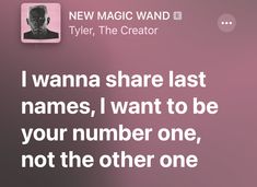 an image of a man with the text i wanna share last names, i want to be your number one, not the other one