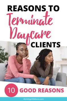 two women sitting on a couch with the words 10 reasons to terminate day care client's