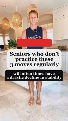 a man standing in front of a kitchen counter with the words seniors who don't practice these 3 moves regularly will often have a dramatic decline in stabiti