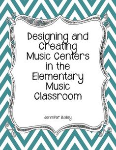 a blue and white background with the words designing and creating music centers in the elementary classroom