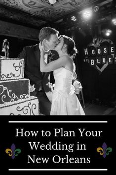 a bride and groom kissing in front of a wedding cake with the words how to plan your wedding in new orleans