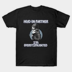 Hold On Partner I M Overstimulated illustration -- Choose from our vast selection of Crewneck and V-Neck T-Shirts to match with your favorite design to make the perfect graphic T-Shirt. Pick your favorite: Classic, Boxy, Tri-Blend, V-Neck, or Premium. Customize your color! For men and women. Funny Front Print T-shirt For Streetwear, Funny Streetwear T-shirt With Front Print, Novelty Screen Print T-shirt For Streetwear, Novelty Streetwear T-shirt With Screen Print, Novelty Screen Print Streetwear T-shirt, Novelty Pre-shrunk T-shirt For Streetwear, Black Ring-spun Cotton T-shirt With Sublimation Print, Novelty Black T-shirt With Screen Print, Black Novelty T-shirt With Screen Print