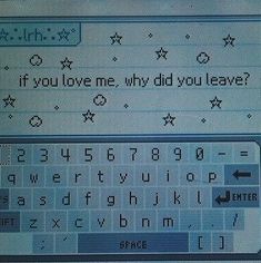 an old computer keyboard with the words if you love me, why did you leave?