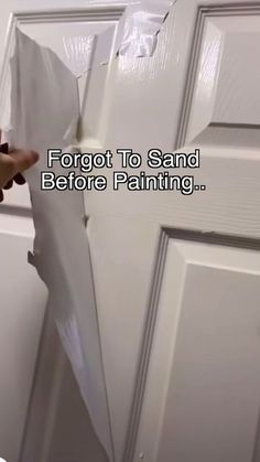 someone is painting the door with white paint and there is an ad that says forgot to sand before painting