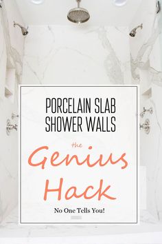 a shower with the words, porcelain slab shower walls genius hack no one tells you