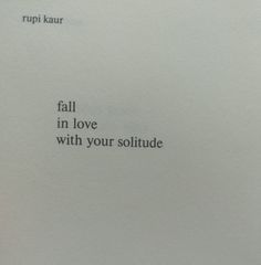 #poems #rupikaur #solitude #love Rupi Kaur Quotes Healing, Rupi Kaur Quotes Love, Quotes Rupi Kaur, Rupi Kaur Quotes, Word Vomit, Rupi Kaur, Aesthetic Quotes