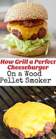 how to grill a perfect cheeseburger on a wood pellet smoker with text overlay