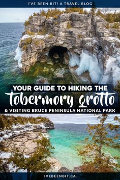 an ice cave with the words your guide to hiking the toerway crito and visiting bruce peninsula national park