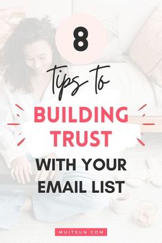 a woman on her laptop with the text 8 tips to building trust with your email list