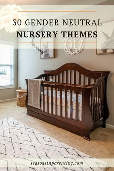 a baby crib with the words 30 gender neutral nursery themes