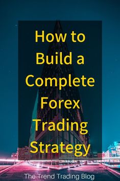 how to build a complete forex trading strategy with the words, how to build a complete forex trading strategy