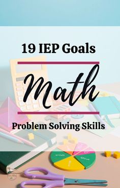 a pile of school supplies with text overlay that reads 19 iep goals math problem involving skills