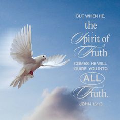 a white dove flying through the air with a bible verse above it that reads, but when he the spirit of truth comes, he will guide you into all truth