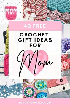 crochet gifts for mom with text overlay that reads 40 free crochet gift ideas for mom