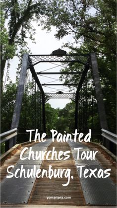 a bridge with the words, the painted churches tour shulenburg, texas on it