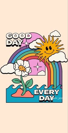 an image of a sun and flowers with the words good day every day on it