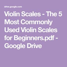 violin scales - the 5 most commonly used violin scales for beginners, pf google drive